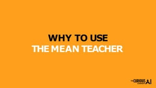 WHY TO USE
THEMEAN TEACHER
 