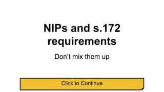 NIPs and s.172
requirements
Don’t mix them up
Click to Continue
 