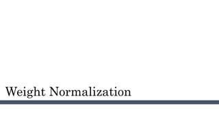 Weight Normalization
 