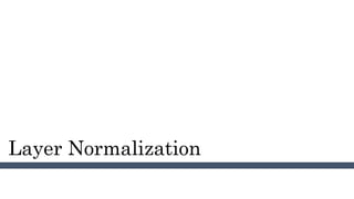 Layer Normalization
 