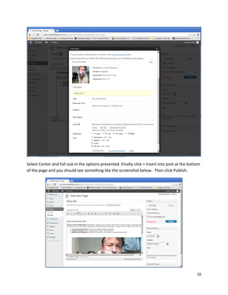 16
Select Center and full size in the options presented. Finally click > Insert into post at the bottom
of the page and you should see something like the screenshot below. Then click Publish.
 