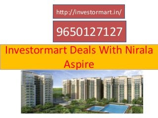 http://investormart.in/

9650127127
Investormart Deals With Nirala
Aspire

 