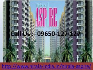 Call Us :- 09650-127-127
http://www.nirala-india.in/nirala-aspire/
 