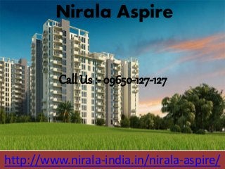 http://www.nirala-india.in/nirala-aspire/
Nirala Aspire
Call Us :- 09650-127-127
 