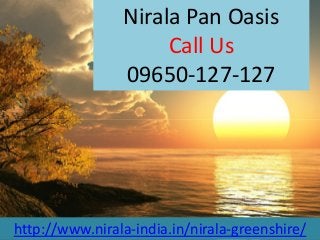 Nirala Pan Oasis
Call Us
09650-127-127
http://www.nirala-india.in/nirala-greenshire/
 