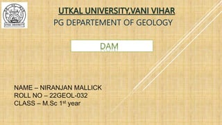 PG DEPARTEMENT OF GEOLOGY
NAME – NIRANJAN MALLICK
ROLL NO – 22GEOL-032
CLASS – M.Sc 1st year
 