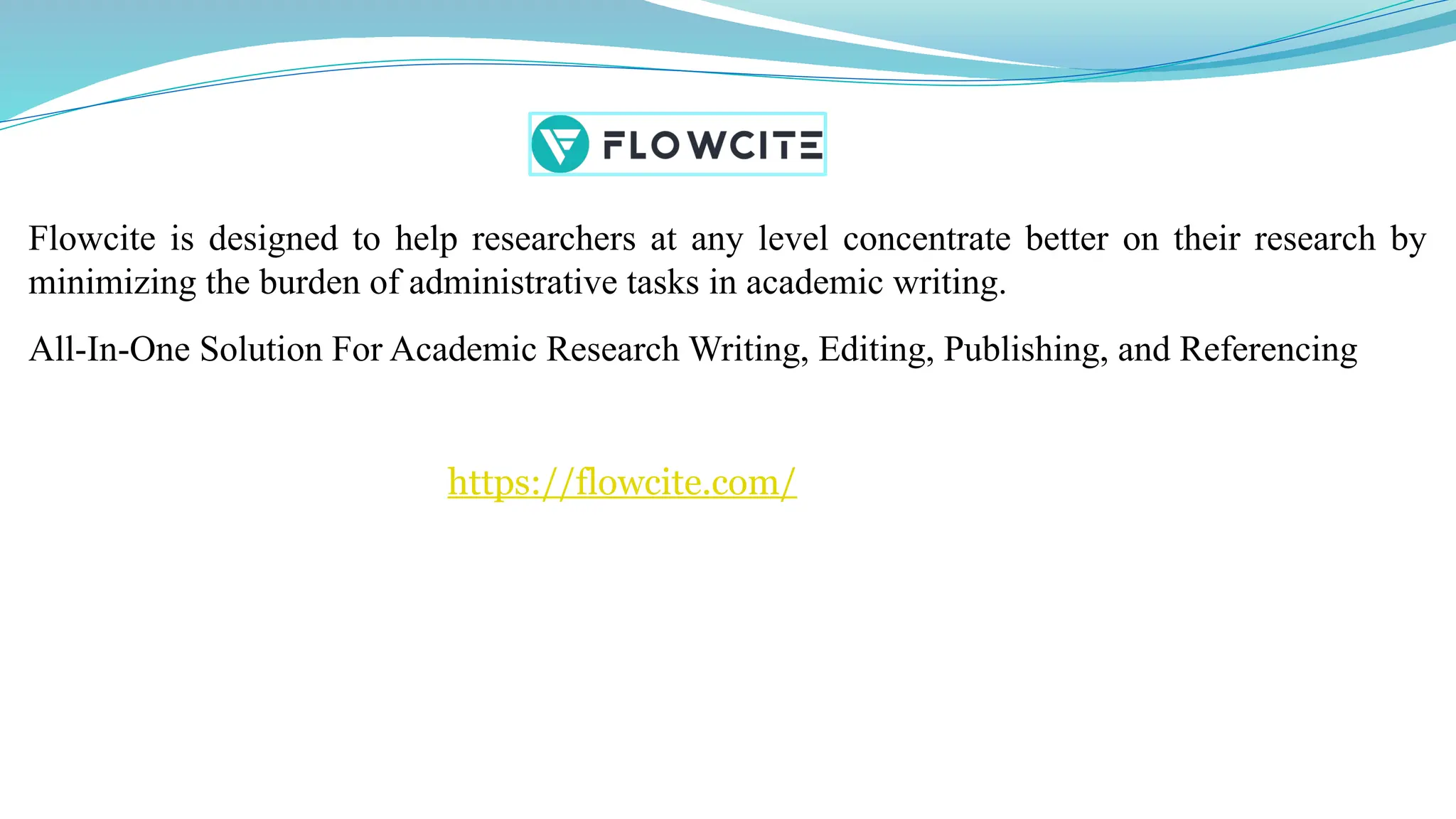 Flowcite is designed to help researchers at any level concentrate better on their research by
minimizing the burden of administrative tasks in academic writing.
All-In-One Solution For Academic Research Writing, Editing, Publishing, and Referencing
https://flowcite.com/
 