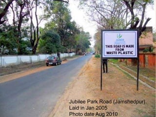 Jubilee Park Road (Jamshedpur) 
Laid in Jan 2005 
Photo date Aug 2010 
 