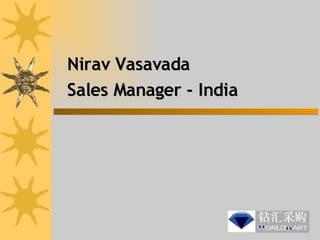 Nirav Vasavada Sales Manager - India 