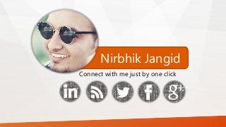 Nirbhik Jangid
Connect with me just by one click
 