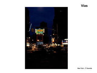 Vias
New York – 7ª Avenida
 