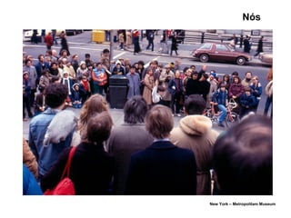 Nós
New York – Metropolitam Museum
 