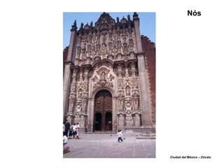 Nós
Ciudad del México – Zócalo
 