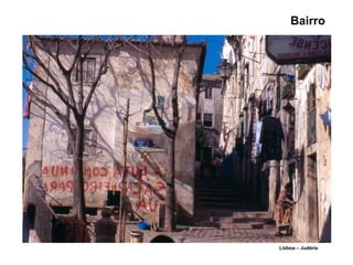Bairro
Lisboa – Judéria
 