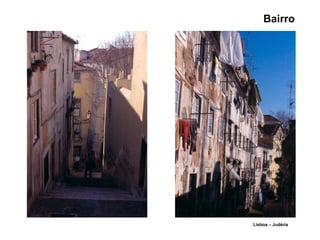 Bairro
Lisboa – Judéria
 