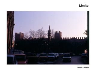 Limite
Sevilha – Muralha
 