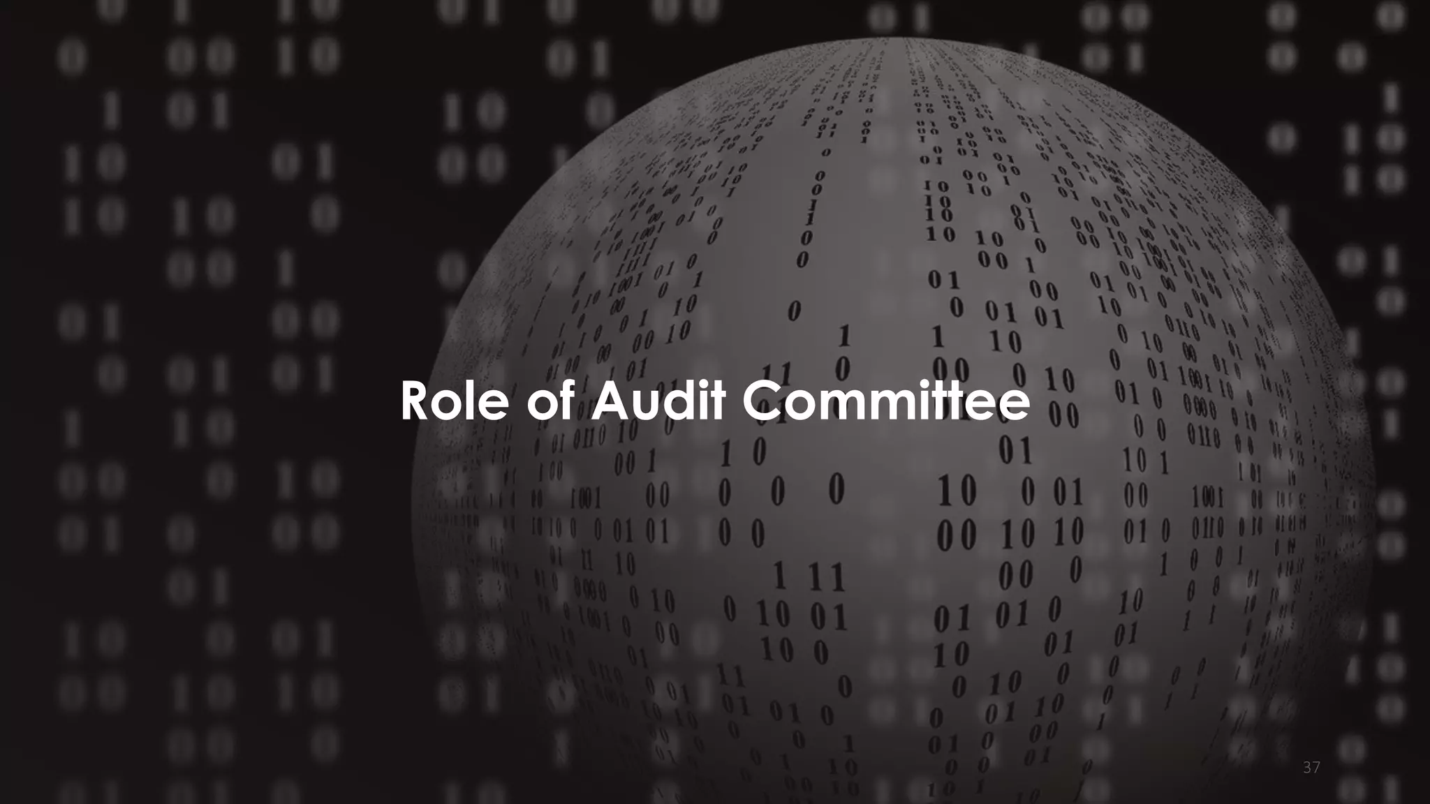 37
Role of Audit Committee
 
