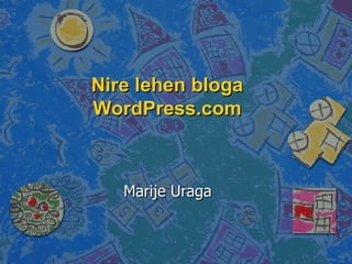 Nire lehen bloga WordPress.com Marije Uraga 