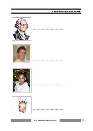 2. Nire izena eta nire urteak




......................................




......................................




......................................




......................................



 Nire lehen koadernoa euskaraz                         28
 