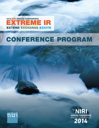 EXTREME IR
2014 NIRI ANNUAL CONFERENCE
CONFERENCE PROGRAM
EXTEND EXCHANGE EXCITE
 