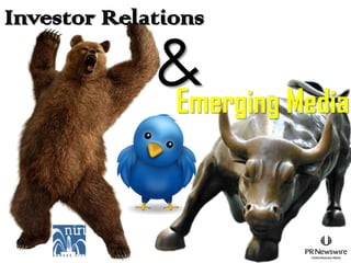 Investor Relations

             & Media
             Emerging
 