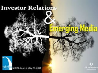 Investor Relations & Emerging Media NIRI St. Louis • May 20, 2011 Source: ttp://www.flickr.com/photos/zachstern/87431231/ 
