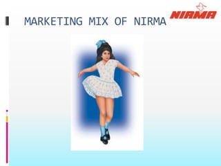 MARKETING MIX OF NIRMA
 