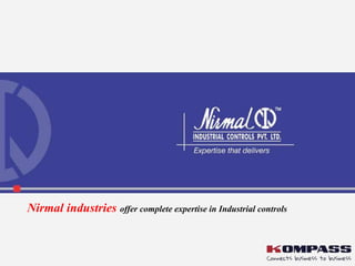 Nirmal industries offer complete expertise in Industrial controls 
 