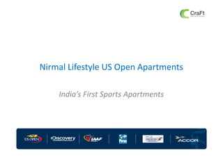 Nirmal Lifestyle US Open Apartments
India’s First Sports Apartments
 