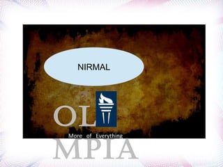 NIRMAL

OL
MPIA
More of Everything

 