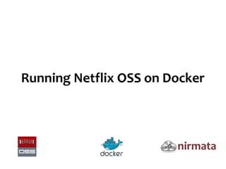 Running Netflix OSS on Docker

 