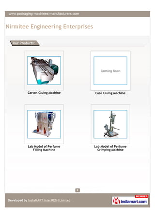 Nirmitee Engineering Enterprises

  Our Products:




          Carton Gluing Machine    Case Gluing Machine




         ...