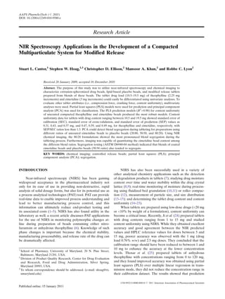 AAPS PharmSciTech ( # 2011)
DOI: 10.1208/s12249-010-9580-z




                                                        Research Article

NIR Spectroscopy Applications in the Development of a Compacted
Multiparticulate System for Modified Release

Stuart L. Cantor,1 Stephen W. Hoag,1,3 Christopher D. Ellison,2 Mansoor A. Khan,2 and Robbe C. Lyon2


                 Received 20 January 2009; accepted 16 December 2010
                 Abstract. The purpose of this study was to utilize near-infrared spectroscopy and chemical imaging to
                 characterize extrusion-spheronized drug beads, lipid-based placebo beads, and modiﬁed release tablets
                 prepared from blends of these beads. The tablet drug load (10.5–19.5 mg) of theophylline (2.25 mg
                 increments) and cimetidine (3 mg increments) could easily be differentiated using univariate analyses. To
                 evaluate other tablet attributes (i.e., compression force, crushing force, content uniformity), multivariate
                 analyses were used. Partial least squares (PLS) models were used for prediction and principal component
                 analysis (PCA) was used for classiﬁcation. The PLS prediction models (R2 >0.98) for content uniformity
                 of uncoated compacted theophylline and cimetidine beads produced the most robust models. Content
                 uniformity data for tablets with drug content ranging between 10.5 and 19.5 mg showed standard error of
                 calibration (SEC), standard error of cross-validation, and standard error of prediction (SEP) values as
                 0.31, 0.43, and 0.37 mg, and 0.47, 0.59, and 0.49 mg, for theophylline and cimetidine, respectively, with
                 SEP/SEC ratios less than 1.3. PCA could detect blend segregation during tableting for preparations using
                 different ratios of uncoated cimetidine beads to placebo beads (20:80, 50:50, and 80:20). Using NIR
                 chemical imaging, the 80:20 formulations showed the most pronounced blend segregation during the
                 tableting process. Furthermore, imaging was capable of quantitating the cimetidine bead content among
                 the different blend ratios. Segregation testing (ASTM D6940-04 method) indicated that blends of coated
                 cimetidine beads and placebo beads (50:50 ratio) also tended to segregate.
                 KEY WORDS: chemical imaging; controlled release beads; partial least squares (PLS); principal
                 component analysis (PCA); segregation.



INTRODUCTION                                                                  NIRS has also been successfully used in a variety of
                                                                        other analytical chemistry applications such as the detection
     Near-infrared spectroscopy (NIRS) has been gaining                 of degradation products in tablets (7); studying drug moisture
widespread acceptance in the pharmaceutical industry not                content over time and water mobility within the drug crystal
only for its ease of use in providing non-destructive, rapid            lattice (8,9); real-time monitoring of moisture during process-
analysis of solid dosage forms, but also for its potential use as       ing using ﬂuidized bed granulation (10,11) or roller compac-
a process analytical technologies (PAT) tool. PAT can provide           tion (12), measurement of particle size, and size distribution
real-time data to enable improved process understanding and             (13–15); and determining the tablet drug content and content
lead to better manufacturing process control, and this                  uniformity (16–23).
information can ultimately reduce end-product testing and                     When tablets are prepared using low-dose drugs (<20 mg
its associated costs (1–5). NIRS has also found utility in the          or <10% by weight of a formulation), content uniformity can
laboratory as well; a recent article discusses PAT applications         become a critical issue. Recently, Ji et al. (24) prepared tablets
for the use of NIRS in monitoring polymorphic changes at-               with drug contents ranging from 1 to 15 mg and studied
line during preparation of beads containing either nitro-               content uniformity using NIRS. While they obtained excellent
furantoin or anhydrous theophylline (6). Knowledge of such              accuracy and good agreement between the NIR predicted
phase changes is important because the chemical stability,              values and HPLC reference values for doses between 5 and
manufacturing processability, and release rate of the drug can          15 mg, poorer accuracy was observed with the 1 mg (drug
be dramatically affected.                                               load 0.76% w/w) and 2.5 mg doses. They concluded that the
                                                                        calibration range should have been reduced to between 1 and
1                                                                       10 mg to enhance the accuracy at the lower concentration
  School of Pharmacy, University of Maryland, 20 N. Pine Street,
                                                                        levels. Thosar et al. (25) prepared tablets of anhydrous
  Baltimore, Maryland 21201, USA.
2
  Division of Product Quality Research, Center for Drug Evaluation      theophylline with concentrations ranging from 0 to 120 mg,
  and Research, Food and Drug Administration, Silver Spring,            and they found improved accuracy was obtained using partial
  Maryland 20993, USA.                                                  least squares (PLS) over multiple linear regression in trans-
3
  To whom correspondence should be addressed. (e-mail: shoag@rx.        mission mode, they did not reduce the concentration range in
  umaryland.edu)                                                        their calibration dataset. The results showed that prediction

                                                                              1530-9932/11/0000-0001/0 # 2011 American Association of Pharmaceutical Scientists
 
