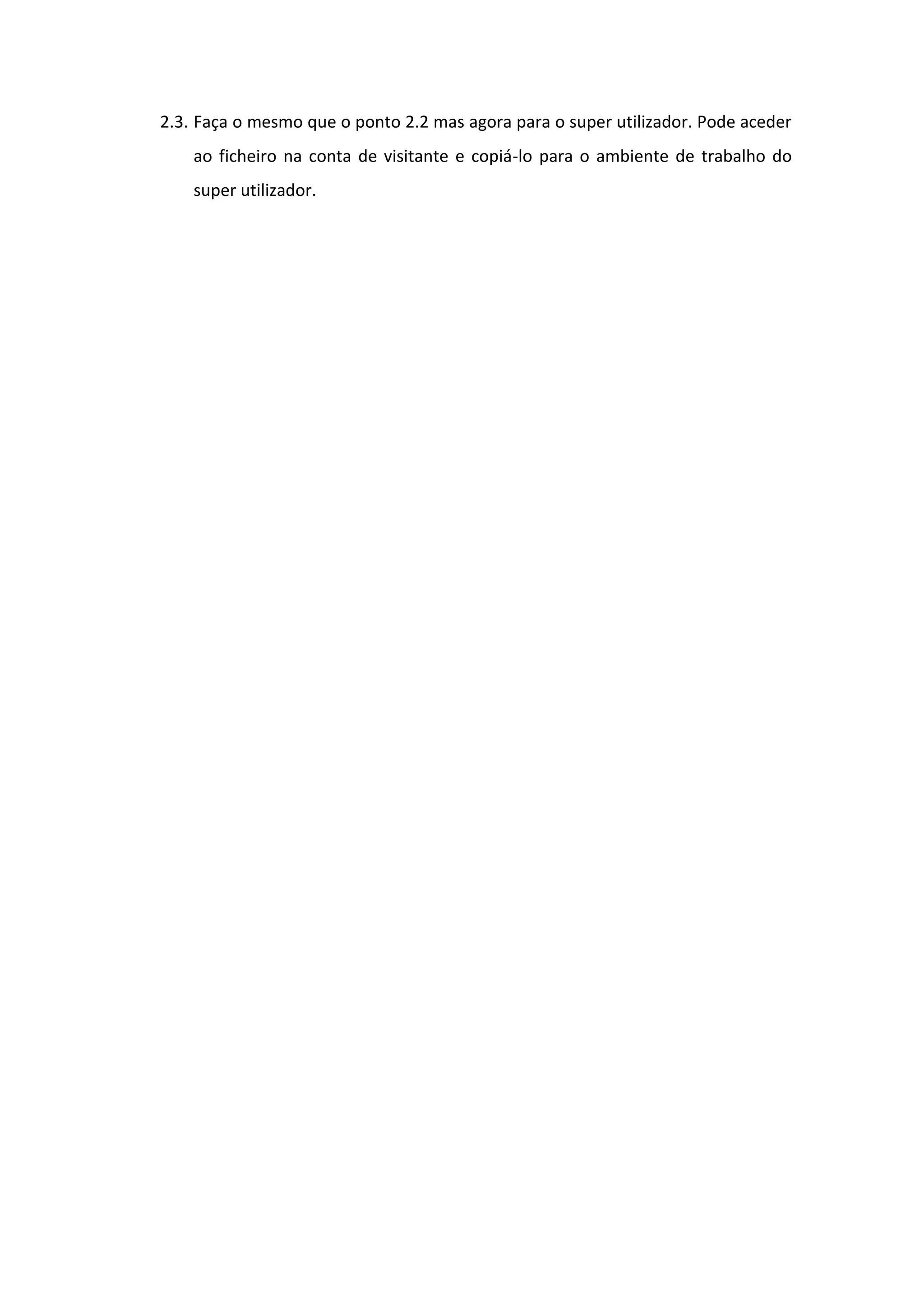 2.3. Faça o mesmo que o ponto 2.2 mas agora para o super utilizador. Pode aceder
    ao ficheiro na conta de visitante e copiá-lo para o ambiente de trabalho do
    super utilizador.
 