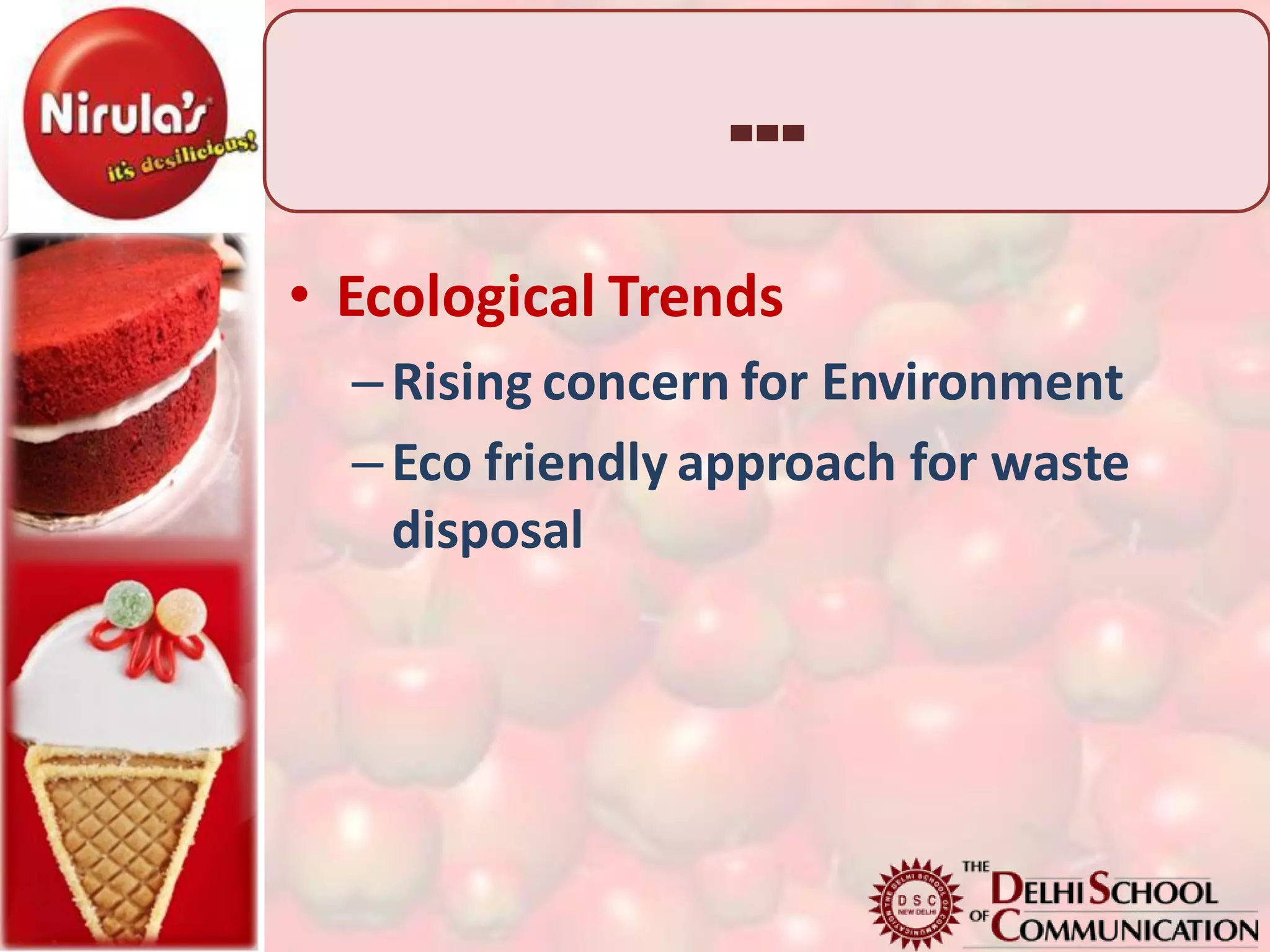…

• Ecological Trends
  – Rising concern for Environment
  – Eco friendly approach for waste
    disposal
 
