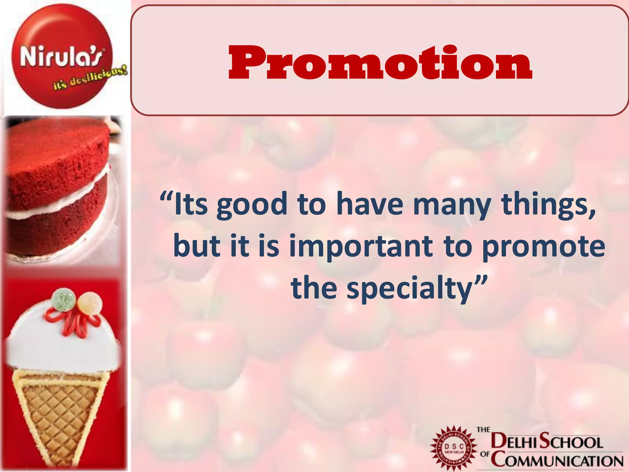 Promotion

“Its good to have many things,
 but it is important to promote
           the specialty”
 