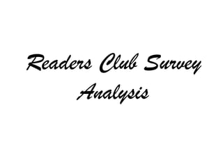 Readers Club Survey
     Analysis
 