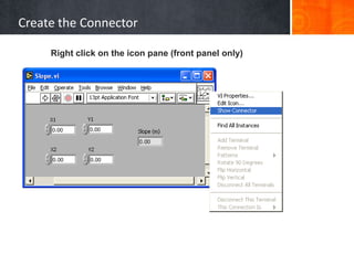 Create the Connector

     Right click on the icon pane (front panel only)
 
