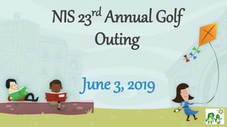 NIS 23rd Annual Golf
Outing
June 3, 2019
 