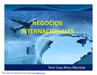 Semana 3




                                                                   Prof. César Pérez Minchola
PDF created with pdfFactory Pro trial version www.pdffactory.com
 