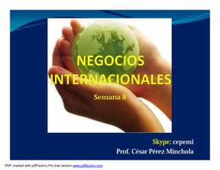 Semana 8




                                                                                Skype: cepemi
                                                                   Prof. César Pérez Minchola
PDF created with pdfFactory Pro trial version www.pdffactory.com
 