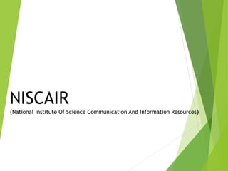 NISCAIR
(National Institute Of Science Communication And Information Resources)
 