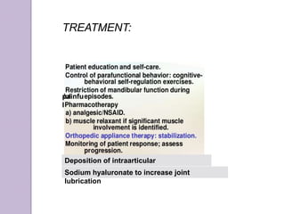 painfu
l
TREATMENT:
Deposition of intraarticular
corticosteroidsSodium hyaluronate to increase joint
lubrication
 
