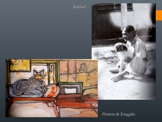 RaphaelRaphael
Pintura de EmygdioPintura de Emygdio
 