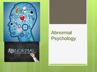 Abnormal
Psychology
 