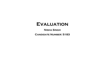 Evaluation Nisha Singh Candidate Number: 5183 