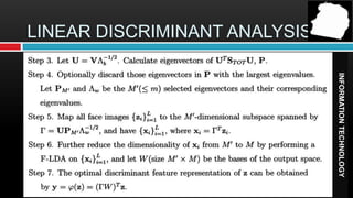 LINEAR DISCRIMINANT ANALYSIS




                               INFORMATION TECHNOLOGY
 