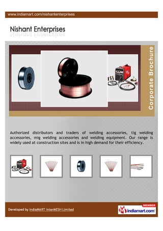 Authorized distributors and traders of welding accessories, tig welding
accessories, mig welding accessories and welding equipment. Our range is
widely used at construction sites and is in high demand for their efficiency.
 