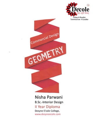 Nisha Parwani
B.Sc.-Interior Design
II Year Diploma
Dezyne E’cole College,
www.dezyneecole.com
 