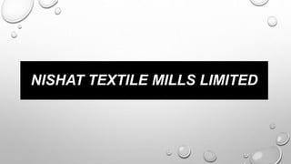 NISHAT TEXTILE MILLS LIMITED
 